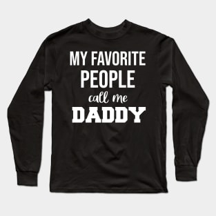 My Favorite People Call Me Daddy Fathers Day Long Sleeve T-Shirt